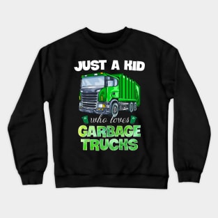 Just A Kid Who Loves Garbage Trucks Funny Gift For Boys Crewneck Sweatshirt